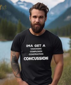 Ima Get A Caucasian Complexion Construction Concussion Shirt