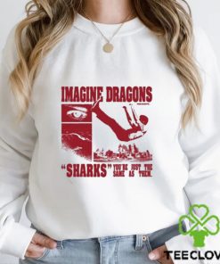 Imagine dragons sharks you’re just the same as them t shirt 2 Imagine dragons sharks you’re just the same as them t shirt