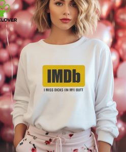 Imdb I Miss Dicks In My Butt Shirt