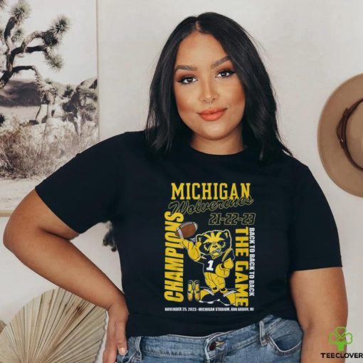 Michigan Wolverines 21 22 23 Back To Back To Back The Game Champions November 25, 2023 Michigan Stadium, Ann Arbor, Mi T Shirt