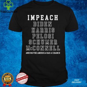 Impeach Biden Harris Pelosi Schumer McConnell Political Shirt