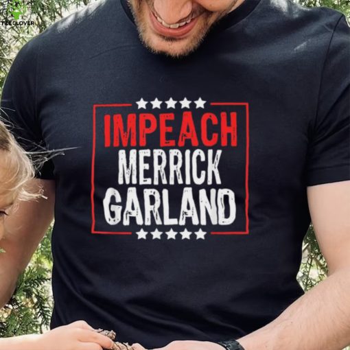 Impeach Merrick Garland Anti Joe Biden Shirt
