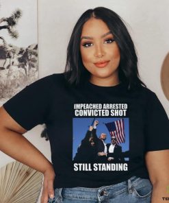 Impeached Arrested Convinced Shot Still Standing T Shirt