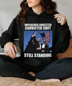 Impeached Arrested Convinced Shot Still Standing T Shirt