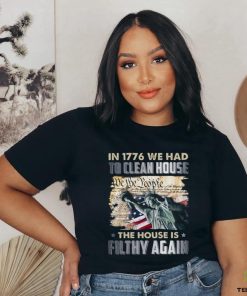 In 1776 we had to clean house we the people shirt