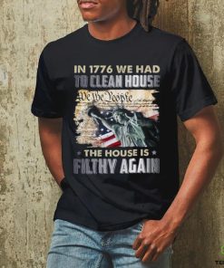 In 1776 we had to clean house we the people shirt