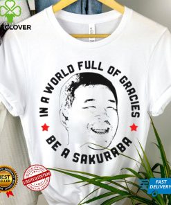 In A World Full Of Gracies Be A Sakuraba Shirt