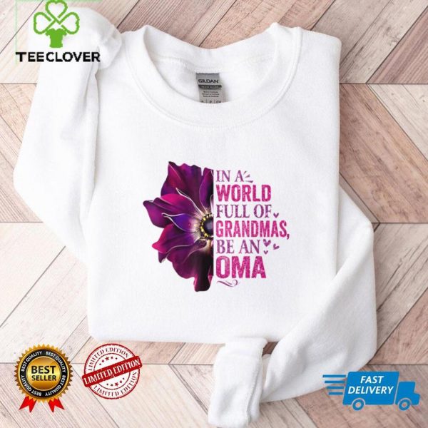 In A World Full Of Grandmas Be An Oma Cute Floral Family T Shirt