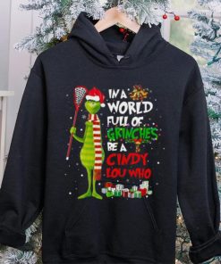 In A World Full Of Grinches Be A Cindy Lou Who Grinch Christmas T hoodie, sweater, longsleeve, shirt v-neck, t-shirt