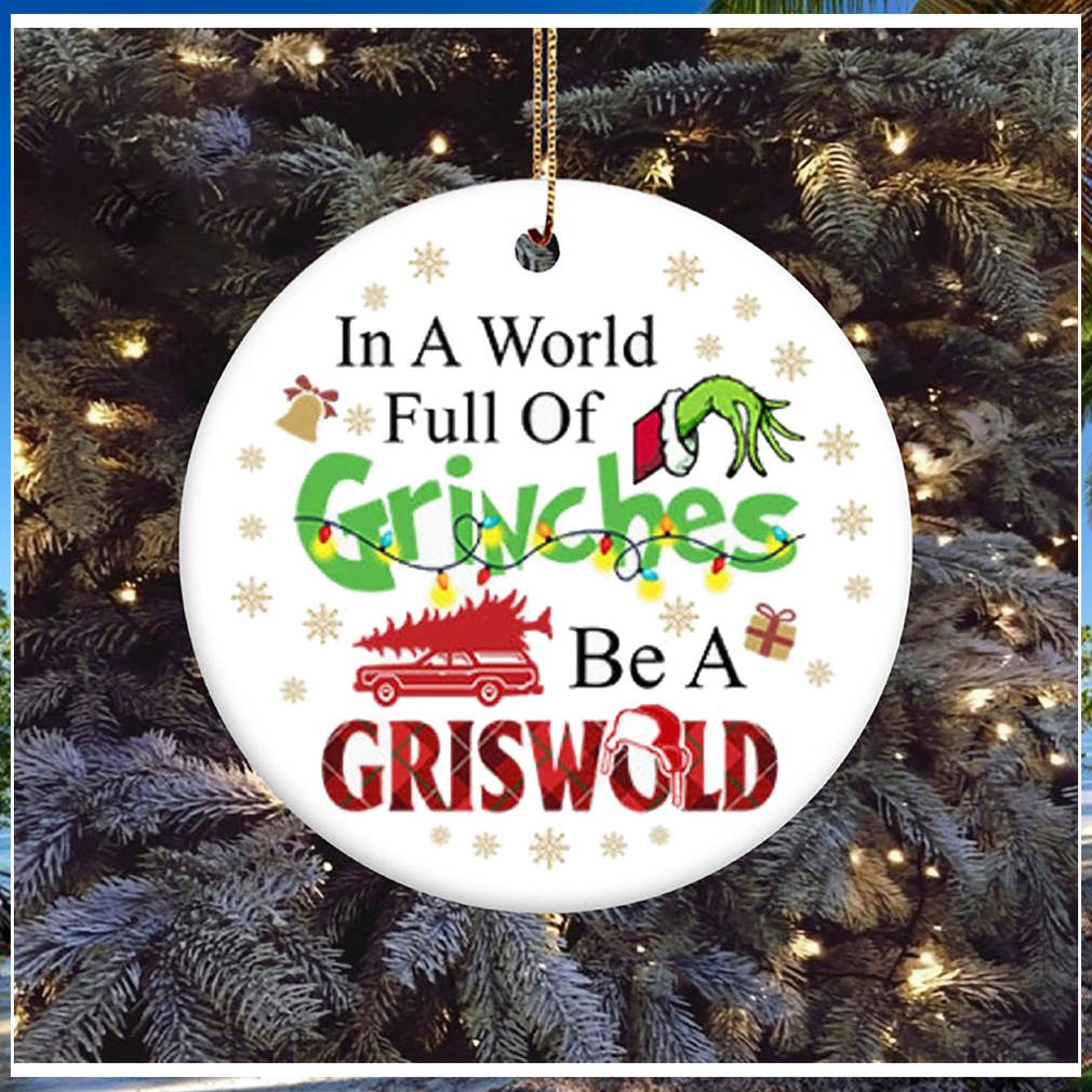 In A World Full Of Grinches Be A Griswold Grinch Christmas Ornament, Grinch Christmas Decorations In A World Full Of Grinches Be A Griswold Grinch Christmas Ornament, Grinch Christmas Decorations