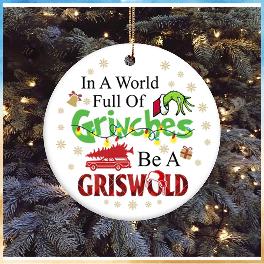 In A World Full Of Grinches Be A Griswold Grinch Christmas Ornament, Grinch Christmas Decorations In A World Full Of Grinches Be A Griswold Grinch Christmas Ornament, Grinch Christmas Decorations