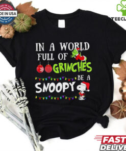 In A World Full Of Grinches Be A Snoopy Christmas 2024 Shirt