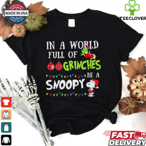 In A World Full Of Grinches Be A Snoopy Christmas 2024 Shirt