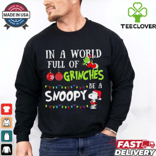 In A World Full Of Grinches Be A Snoopy Christmas 2024 Shirt