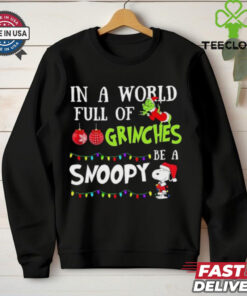 In A World Full Of Grinches Be A Snoopy Christmas 2024 Shirt