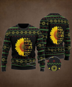 In A World Full Of Roses Be A Sunflower Ugly Christmas Sweater