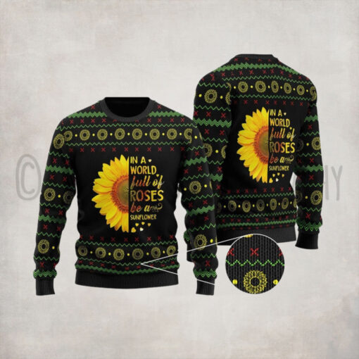 In A World Full Of Roses Be A Sunflower Ugly Christmas Sweater