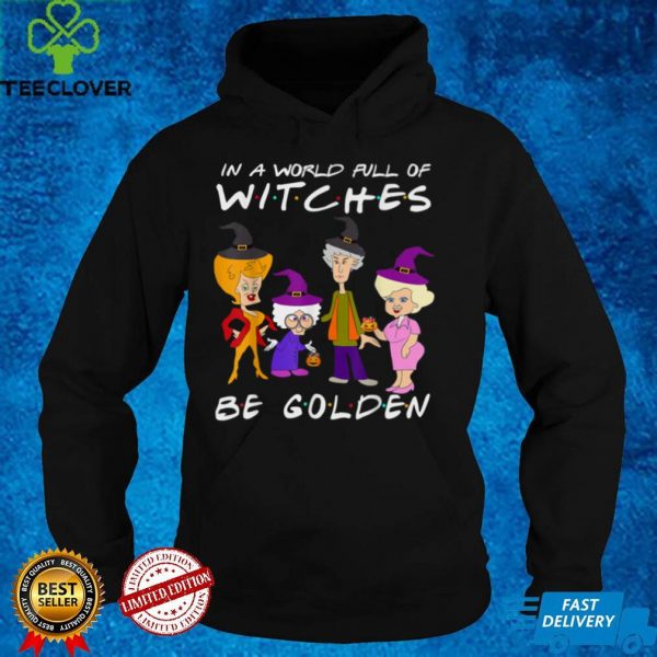In A World Full Of Witches Be Golden Cute Halloween Custome T Shirt