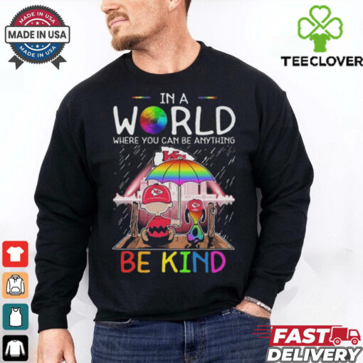 In A World Where You Can Be Anything Kansas City Chiefs Be Kind Shirt