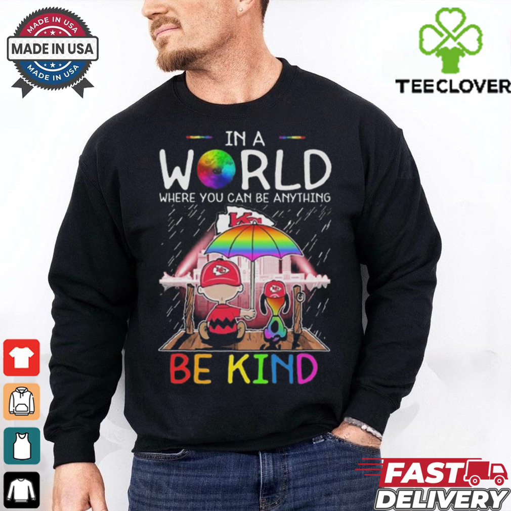 In A World Where You Can Be Anything Kansas City Chiefs Be Kind Shirt In A World Where You Can Be Anything Kansas City Chiefs Be Kind Shirt