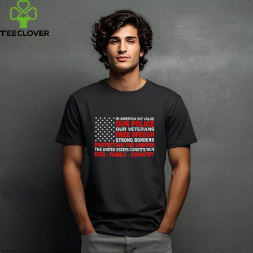 In America We Value Our Police Our Veterans Free Speech t hoodie, sweater, longsleeve, shirt v-neck, t-shirt