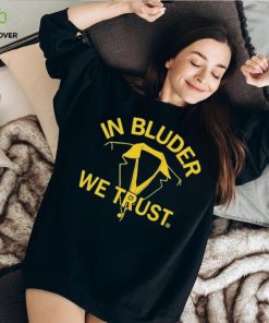 In Bluder We Trust Shirt