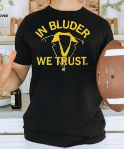 In Bluder We Trust Shirt