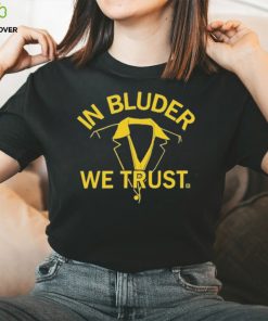 In Bluder We Trust Shirt