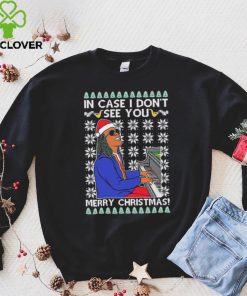 In Case I Don’t See You Merry Christmas Ugly Shirt
