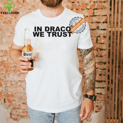 In Draco We Trust Shirt