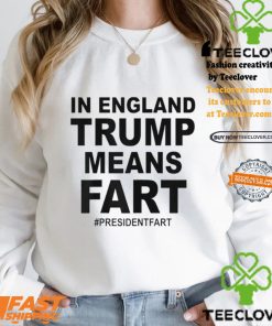 In England Trump Means Fart Shirt