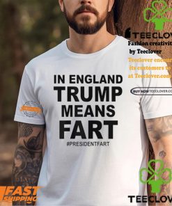 In England Trump Means Fart Shirt