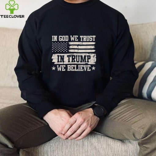 In God We Trust In Trump We Believe Trump 2024 USA Flag Shirt