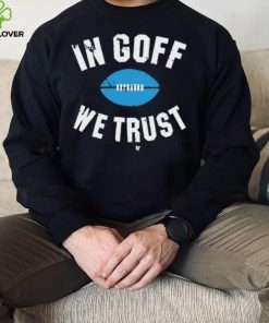 In Jared Goff We Trust Shirt