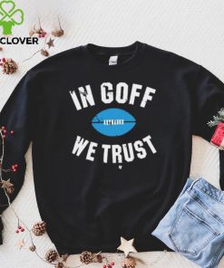 In Jared Goff We Trust Shirt