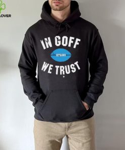 In Jared Goff We Trust Shirt