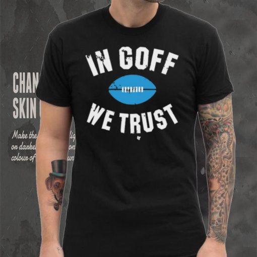 In Jared Goff We Trust Shirt