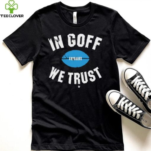 In Jared Goff We Trust Shirt