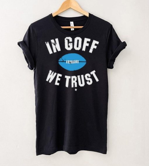 In Jared Goff We Trust Shirt