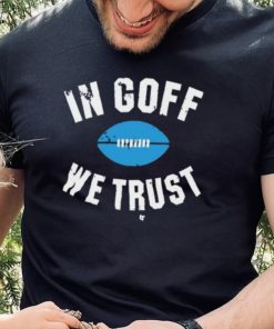 In Jared Goff We Trust Shirt