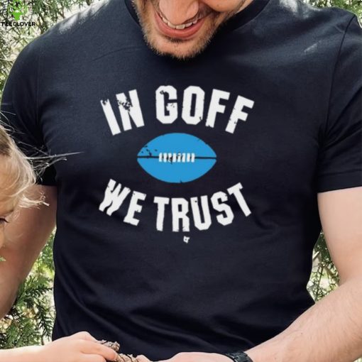 In Jared Goff We Trust Shirt