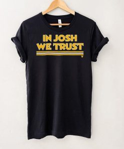 In Josh We Trust Shirt