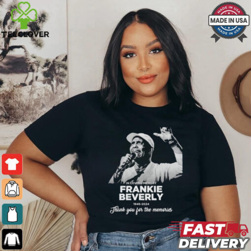 In Loving Memery Frankie Beverly 1946 2024 Thank You For The Memories T Shirt