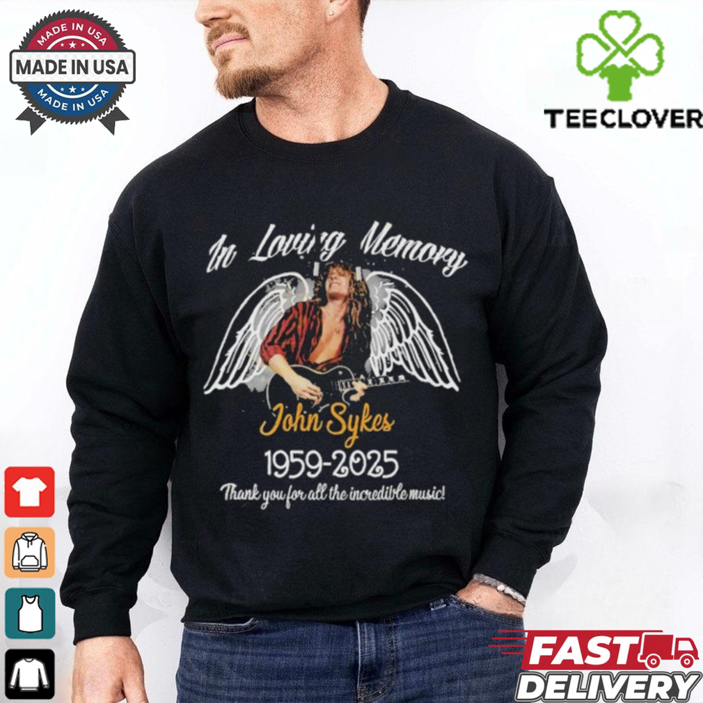In Loving Memory John Sykes 1959 2025 Thank You For All The Incredible Music T shirts In Loving Memory John Sykes 1959 2025 Thank You For All The Incredible Music T shirts