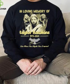 In Loving Memory Of Taylor Hawkins 1972 2023 The Man the Myth the Legend Signature Shirt