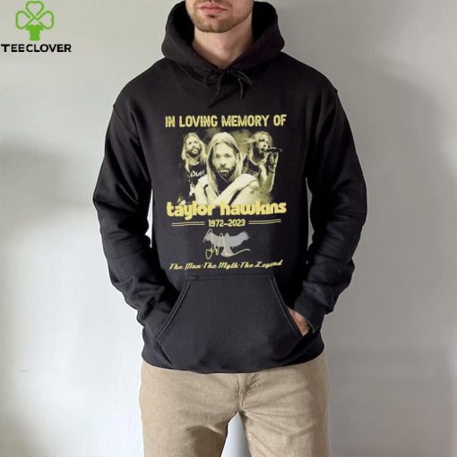 In Loving Memory Of Taylor Hawkins 1972 2023 The Man the Myth the Legend Signature Shirt