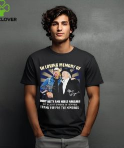 In Loving Memory Of Toby Keith And Merle Haggard Thank You For The Memories Signatures Shirts
