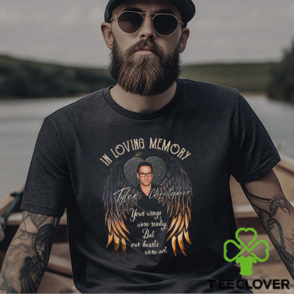 In Loving Memory Tyler Christopher T Shirt In Loving Memory Tyler Christopher T Shirt