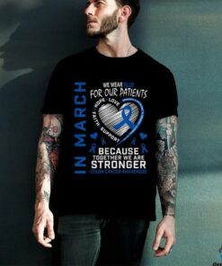 In March We Wear Blue Patients Colon Cancer Awareness Nurse T Shirt