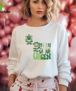 In March We Wear Green shirt